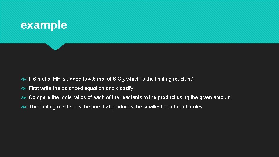 example If 6 mol of HF is added to 4. 5 mol of Si.