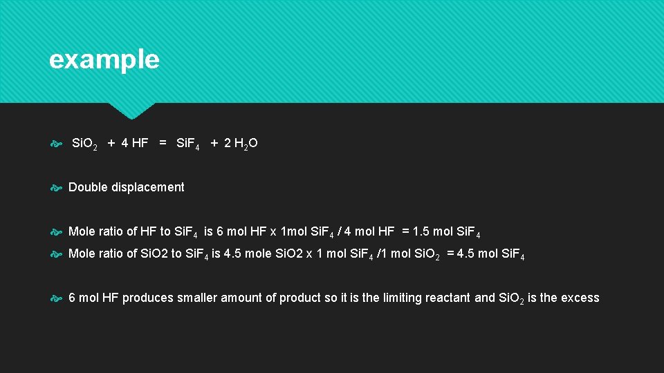 example Si. O 2 + 4 HF = Si. F 4 + 2 H