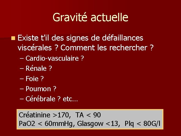 Gravité actuelle n Existe t'il des signes de défaillances viscérales ? Comment les recher Gravité actuelle n Existe t'il des signes de défaillances viscérales ? Comment les recher
