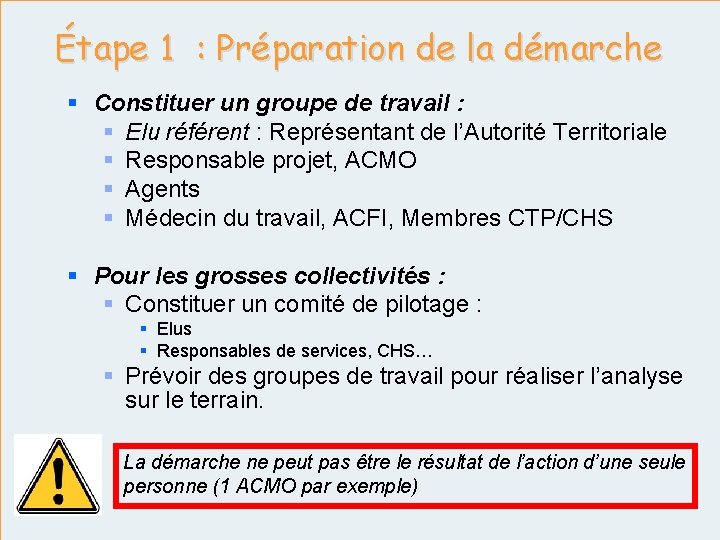 Étape 1 : Préparation de la démarche § Constituer un groupe de travail :