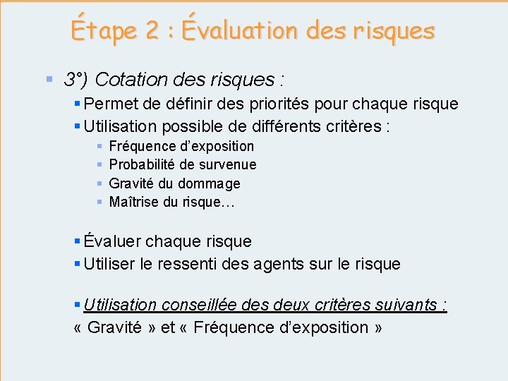 Étape 2 : Évaluation des risques § 3°) Cotation des risques : § Permet