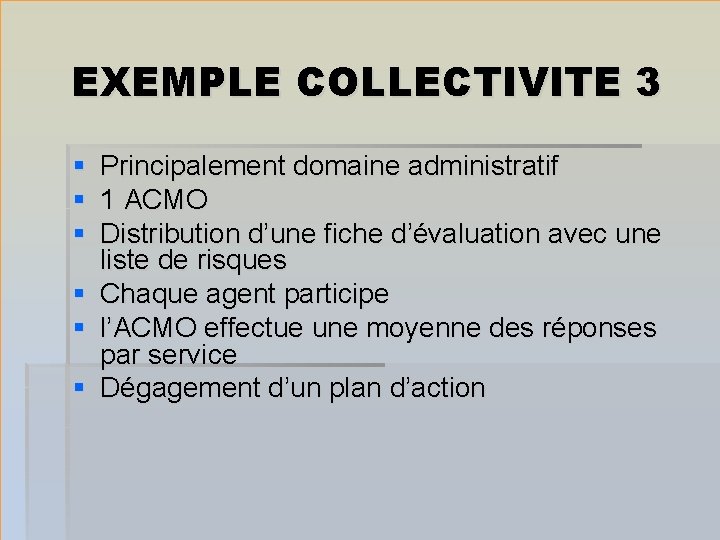 EXEMPLE COLLECTIVITE 3 § § § Principalement domaine administratif 1 ACMO Distribution d’une fiche