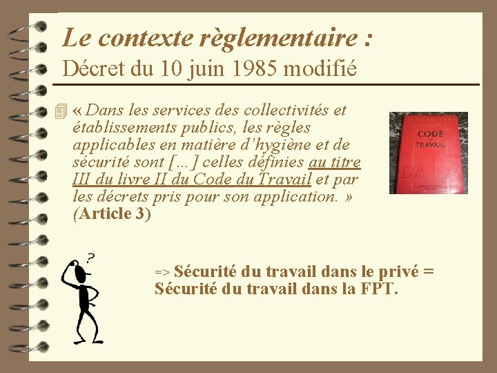 Le contexte règlementaire : Décret du 10 juin 1985 modifié 4 « Dans les