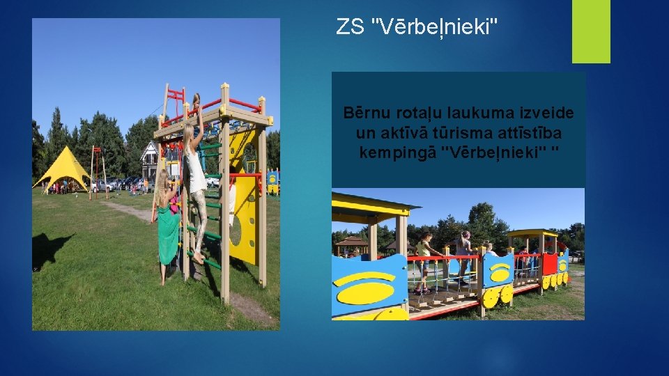 ZS "Vērbeļnieki" Bērnu rotaļu laukuma izveide un aktīvā tūrisma attīstība kempingā "Vērbeļnieki" " 