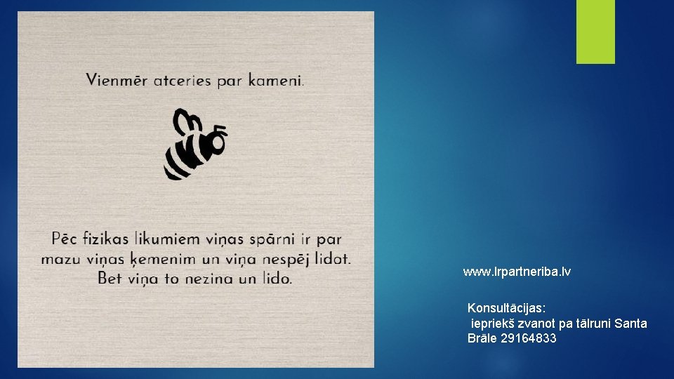 www. lrpartneriba. lv Konsultācijas: iepriekš zvanot pa tālruni Santa Brāle 29164833 