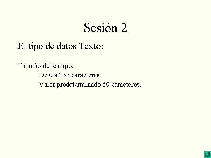 Sesión 2 El tipo de datos Texto: Tamaño del campo: De 0 a 255