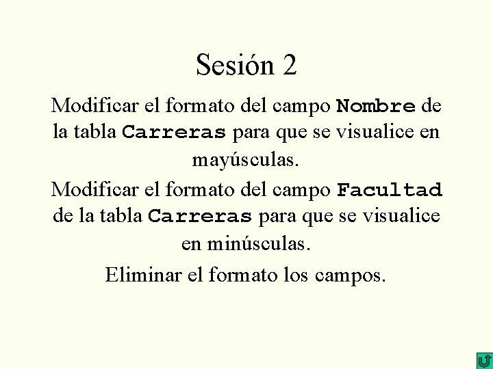 Sesión 2 Modificar el formato del campo Nombre de la tabla Carreras para que