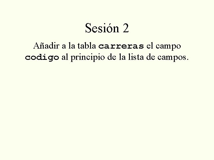 Sesión 2 Añadir a la tabla carreras el campo codigo al principio de la