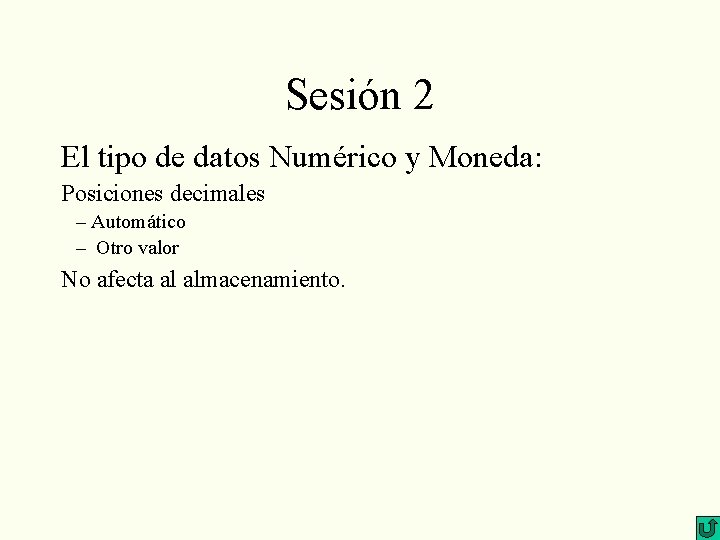 Sesión 2 El tipo de datos Numérico y Moneda: Posiciones decimales – Automático –