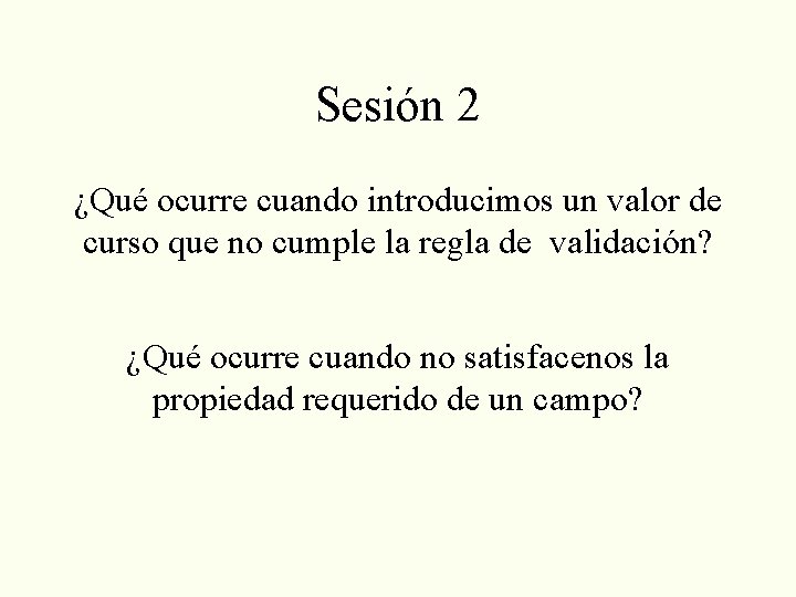 Sesión 2 ¿Qué ocurre cuando introducimos un valor de curso que no cumple la