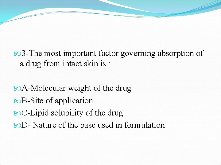 3 -The most important factor governing absorption of a drug from intact skin