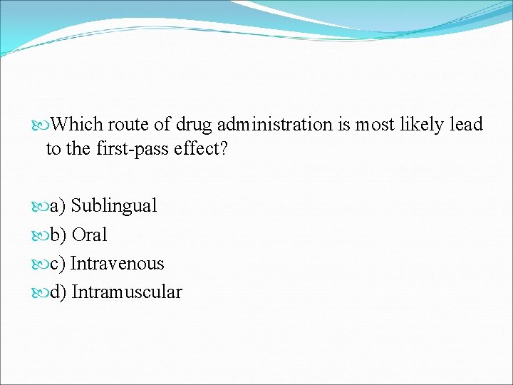  Which route of drug administration is most likely lead to the first-pass effect?