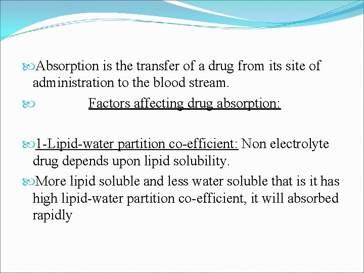  Absorption is the transfer of a drug from its site of administration to