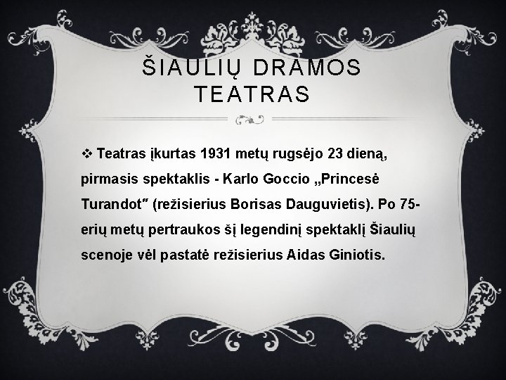 ŠIAULIŲ DRAMOS TEATRAS v Teatras įkurtas 1931 metų rugsėjo 23 dieną, pirmasis spektaklis -