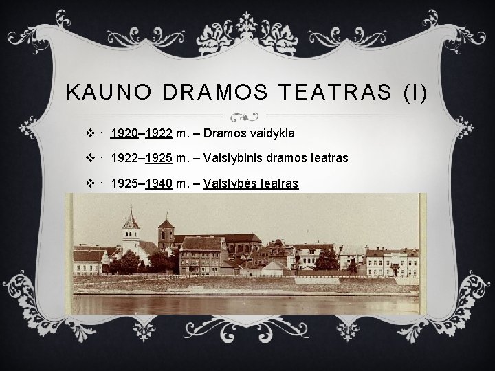 KAUNO DRAMOS TEATRAS (I) v · 1920– 1922 m. – Dramos vaidykla v ·