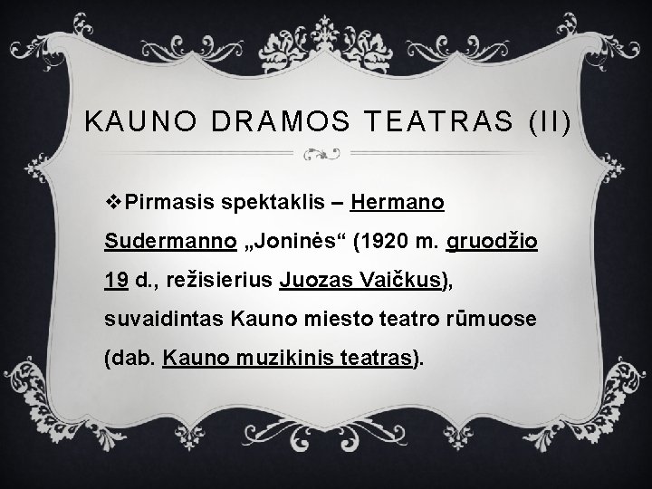 KAUNO DRAMOS TEATRAS (II) v. Pirmasis spektaklis – Hermano Sudermanno „Joninės“ (1920 m. gruodžio