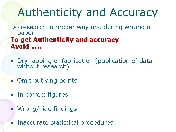 Authenticity and Accuracy Do research in proper way and during writing a paper To