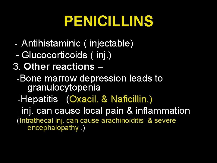 PENICILLINS Antihistaminic ( injectable) - Glucocorticoids ( inj. ) 3. Other reactions – -Bone