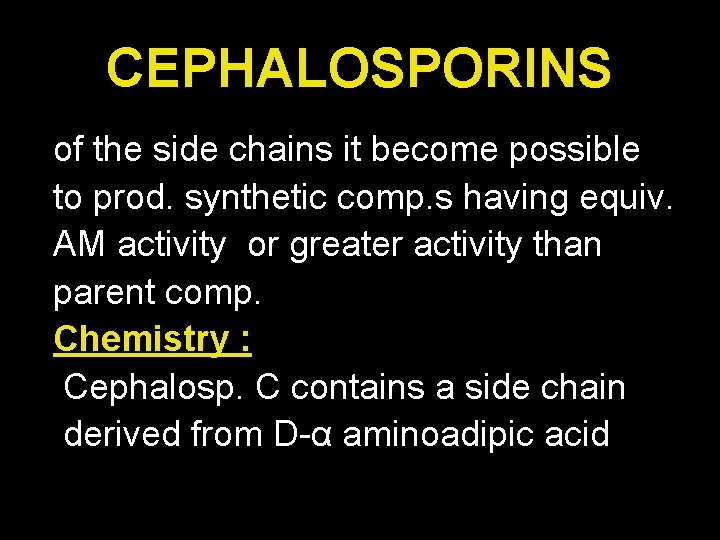 CEPHALOSPORINS of the side chains it become possible to prod. synthetic comp. s having