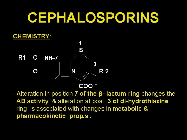 CEPHALOSPORINS CHEMISTRY: 1 S R 1 C NH– 7 3 O N R 2