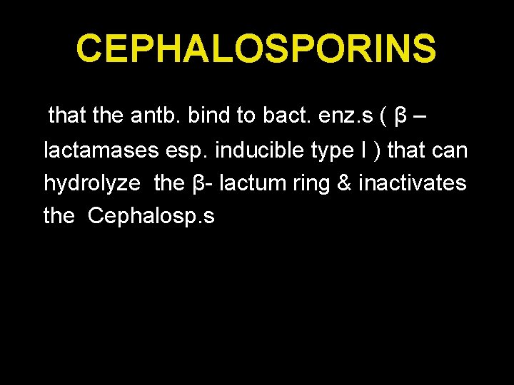 CEPHALOSPORINS that the antb. bind to bact. enz. s ( β – lactamases esp.