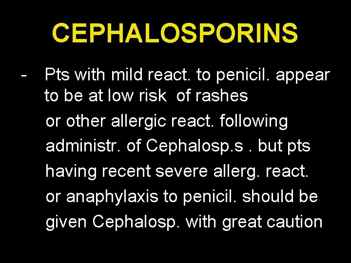 CEPHALOSPORINS - Pts with mild react. to penicil. appear to be at low risk