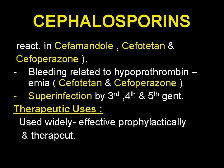 CEPHALOSPORINS react. in Cefamandole , Cefotetan & Cefoperazone ). - Bleeding related to hypoprothrombin