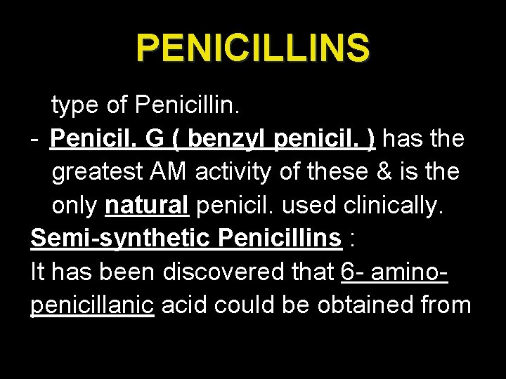 PENICILLINS type of Penicillin. - Penicil. G ( benzyl penicil. ) has the greatest