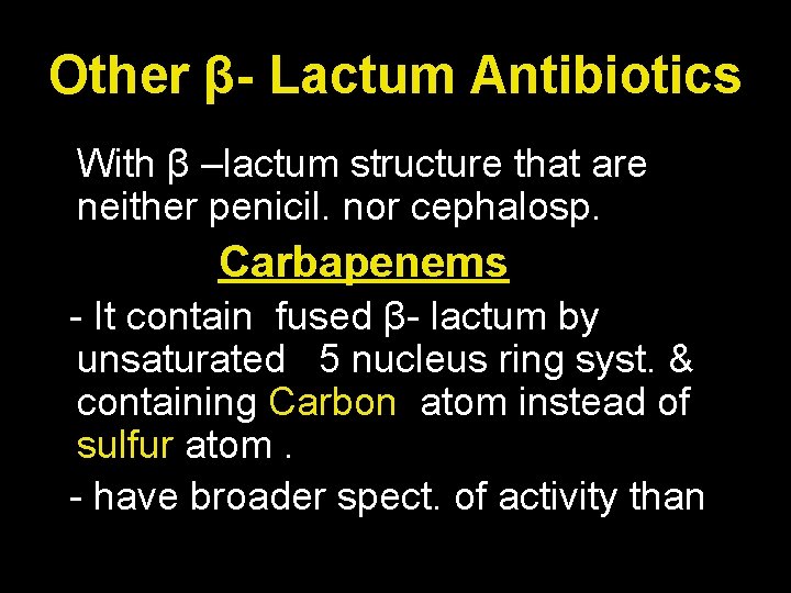 Other β- Lactum Antibiotics With β –lactum structure that are neither penicil. nor cephalosp.
