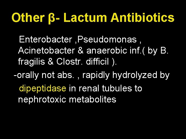 Other β- Lactum Antibiotics Enterobacter , Pseudomonas , Acinetobacter & anaerobic inf. ( by