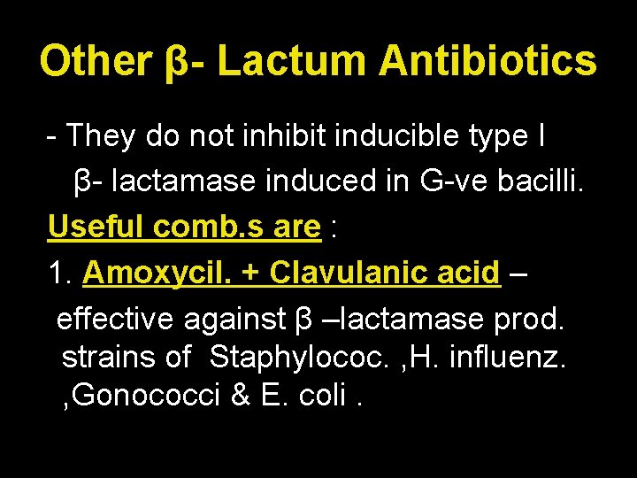 Other β- Lactum Antibiotics - They do not inhibit inducible type I β- lactamase