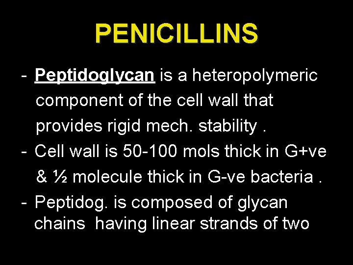 PENICILLINS - Peptidoglycan is a heteropolymeric component of the cell wall that provides rigid