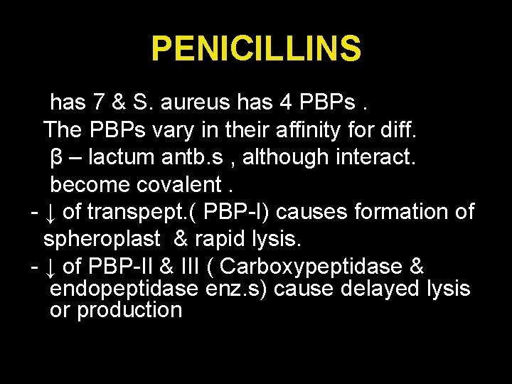 PENICILLINS has 7 & S. aureus has 4 PBPs. The PBPs vary in their