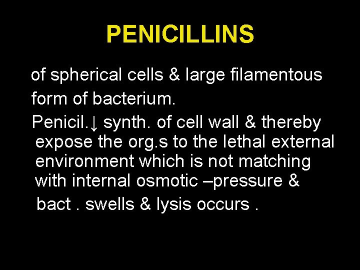 PENICILLINS of spherical cells & large filamentous form of bacterium. Penicil. ↓ synth. of