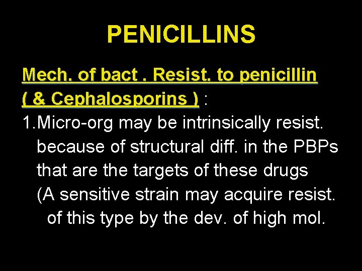 PENICILLINS Mech. of bact. Resist. to penicillin ( & Cephalosporins ) : 1. Micro-org