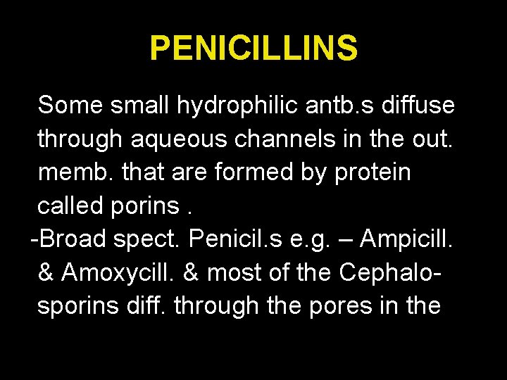 PENICILLINS Some small hydrophilic antb. s diffuse through aqueous channels in the out. memb.