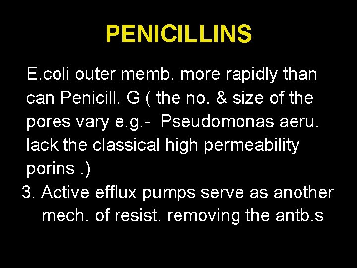 PENICILLINS E. coli outer memb. more rapidly than can Penicill. G ( the no.