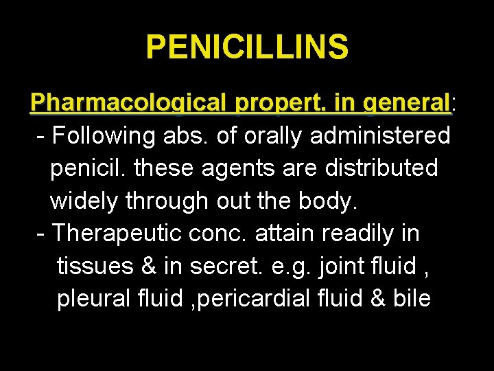 PENICILLINS Pharmacological propert. in general: general - Following abs. of orally administered penicil. these