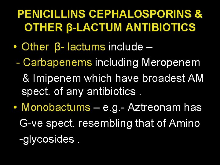 PENICILLINS CEPHALOSPORINS & OTHER β-LACTUM ANTIBIOTICS • Other β- lactums include – - Carbapenems