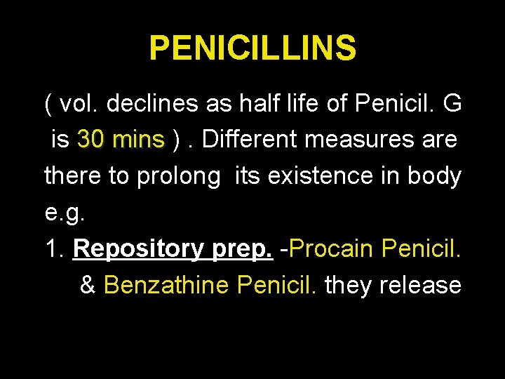 PENICILLINS ( vol. declines as half life of Penicil. G is 30 mins ).