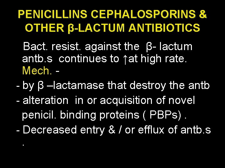 PENICILLINS CEPHALOSPORINS & OTHER β-LACTUM ANTIBIOTICS Bact. resist. against the β- lactum antb. s