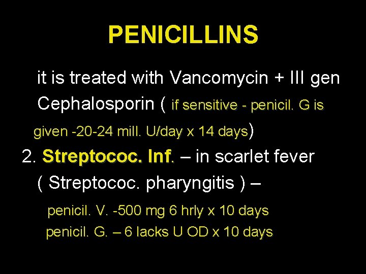 PENICILLINS it is treated with Vancomycin + III gen Cephalosporin ( if sensitive -