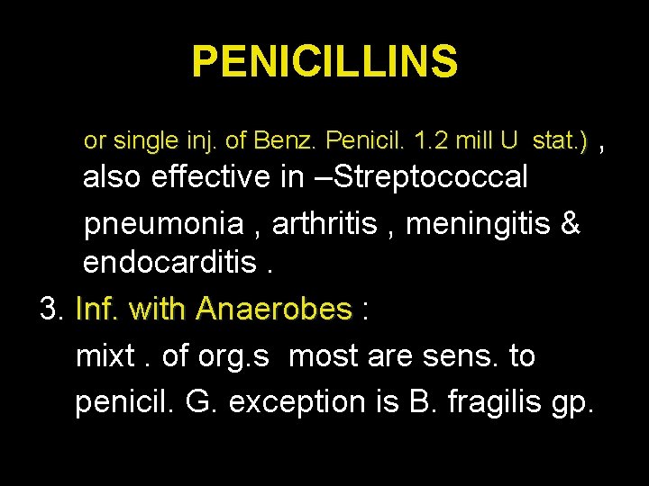 PENICILLINS or single inj. of Benz. Penicil. 1. 2 mill U stat. ) also