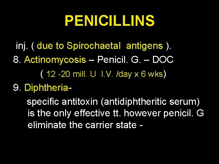 PENICILLINS inj. ( due to Spirochaetal antigens ). 8. Actinomycosis – Penicil. G. –