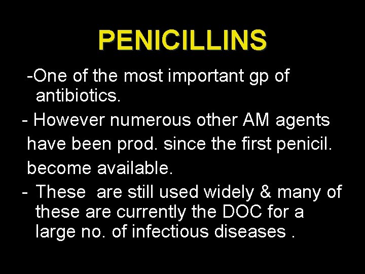 PENICILLINS -One of the most important gp of antibiotics. - However numerous other AM