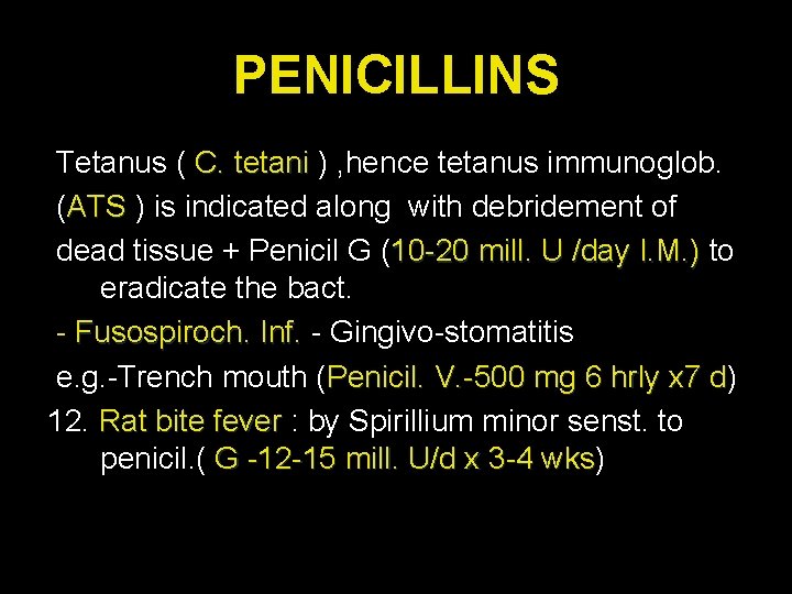 PENICILLINS Tetanus ( C. tetani ) , hence tetanus immunoglob. (ATS ) is indicated