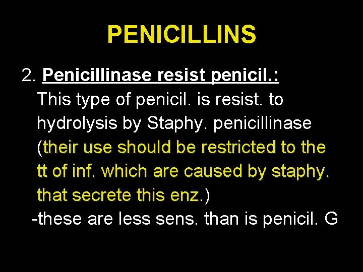 PENICILLINS 2. Penicillinase resist penicil. : This type of penicil. is resist. to hydrolysis