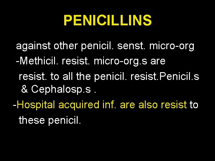 PENICILLINS against other penicil. senst. micro-org -Methicil. resist. micro-org. s are resist. to all