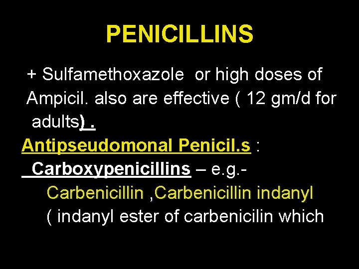 PENICILLINS + Sulfamethoxazole or high doses of Ampicil. also are effective ( 12 gm/d