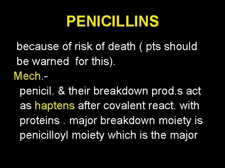 PENICILLINS because of risk of death ( pts should be warned for this). Mech